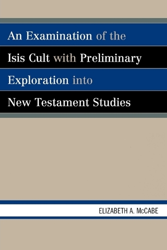 Бумажная книга «An Examination of the Isis Cult with Preliminary Exploration into New Testament Studies», автор Элизабет А. Маккейб - фото №1
