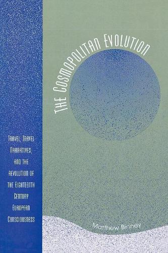Паперова книга «The Cosmopolitan Evolution: Travel, Travel Narratives, and the Revolution of the Eighteenth-Century European Consciousness», автор Метью В. Бінні - фото №1