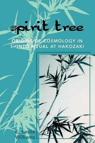 Бумажная книга «Spirit Tree: Origins of Cosmology in ShintT Ritual at Hakozaki», автор Лесли Э. Уильямс - фото №1