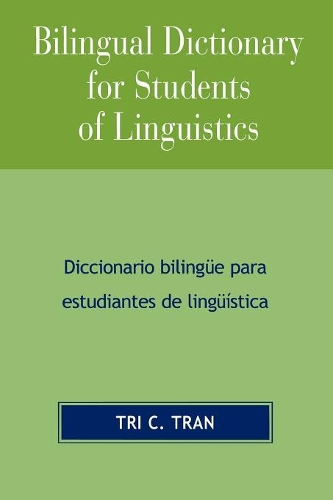 Бумажная книга «Bilingual Dictionary for Students of Linguistics: Diccionario BilingYe para Estudiantes de LingY'stica», автор Три К. Тран - фото №1