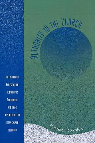 Паперова книга «Authority in the Church: An Ecumenical Reflection on Hermeneutic Boundaries and Their Implications for Inter-Church Relations», автор Кілан Р. Даунтон - фото №1