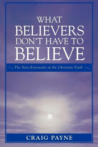 Паперова книга «What Believers Don't Have to Believe», автор Крейг Пейн - фото №1