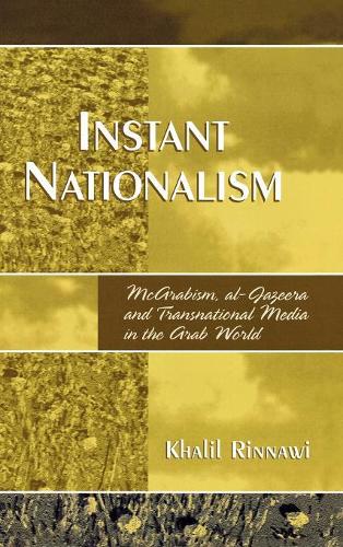 Бумажная книга «Instant Nationalism: McArabism, al-Jazeera, and Transnational Media in the Arab World», автор Халил Риннави - фото №1