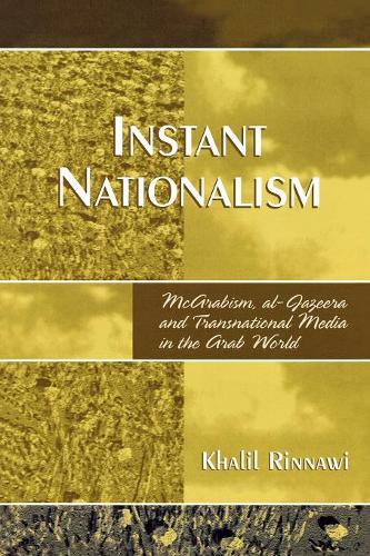 Бумажная книга «Instant Nationalism: McArabism, al-Jazeera, and Transnational Media in the Arab World», автор Халил Риннави - фото №1