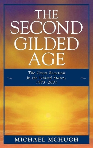 Бумажная книга «The Second Gilded Age: The Great Reaction in the United States, 1973-2001», автор Майкл Макхью - фото №1