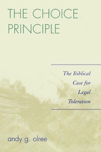 Паперова книга «The Choice Principle: The Biblical Case for Legal Toleration», автор Енді Г. Олрі - фото №1