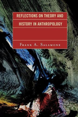 Бумажная книга «Reflections on Theory and History in Anthropology», автор Фрэнк А. Саламоне - фото №1