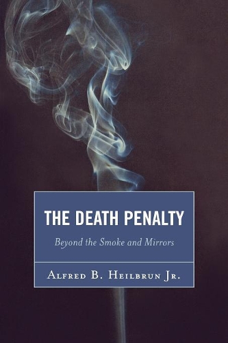Бумажная книга «The Death Penalty: Beyond the Smoke and Mirrors», автор Альфред Б. Хейлбрун - фото №1
