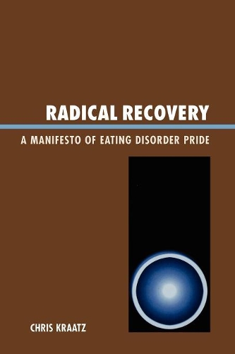 Бумажная книга «Radical Recovery: A Manifesto of Eating Disorder Pride», автор Крис Краатц - фото №1
