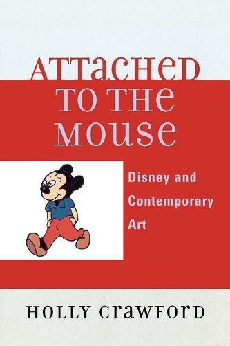 Бумажная книга «Attached to the Mouse: Disney and Contemporary Art», автор Холли Кроуфорд - фото №1