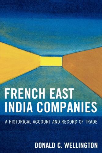 Бумажная книга «French East India Companies: An Historical Account and Record of Trade», автор Дональд К. Веллингтон - фото №1