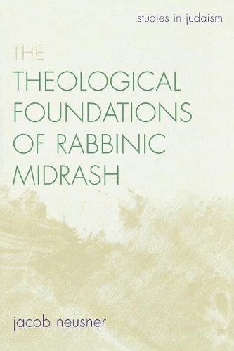 Бумажная книга «The Theological Foundations of Rabbinic Midrash», автор Джейкоб Нойснер - фото №1