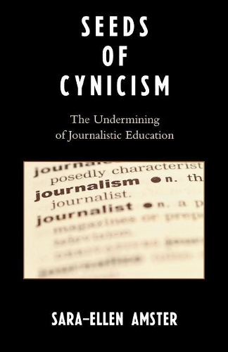 Паперова книга «Seeds of Cynicism: The Undermining of Journalistic Education», автор Сара-Еллен Амстер - фото №1