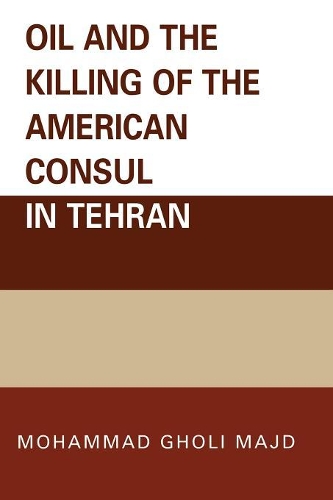Бумажная книга «Oil and the Killing of the American Consul in Tehran», автор Мохаммад Голи Маджд - фото №1