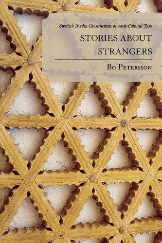 Паперова книга «Stories about Strangers: Swedish Media Constructions of Socio-Cultural Risk», автор Бо Петерссон - фото №1