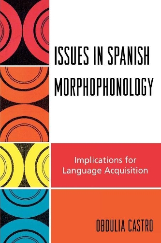 Бумажная книга «Issues in Spanish Morphophonology: Implications for Language Acquisition», автор Обдулия Кастро - фото №1