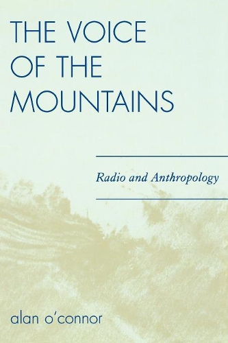 Бумажная книга «The Voice of the Mountains: Radio and Anthropology», автор Алан О'Коннор - фото №1