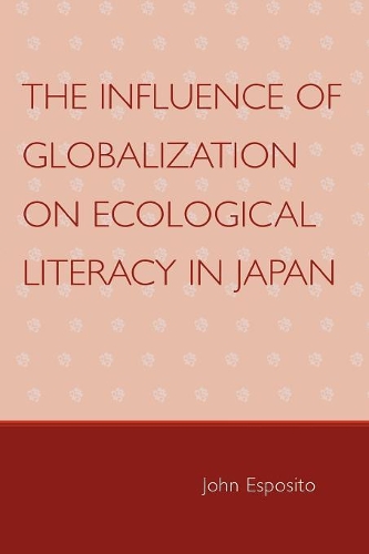 Бумажная книга «The Influence of Globalization on Ecological Literacy in Japan», автор Джон Эспозито - фото №1