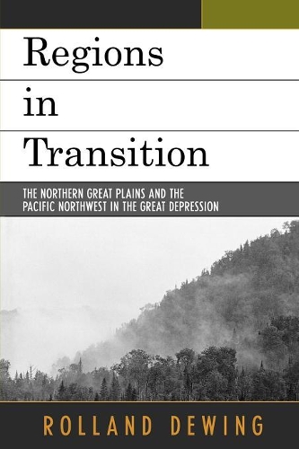 Бумажная книга «Regions in Transition: The Northern Great Plains and the Pacific Northwest in the Great Depression», автор Ролланд Дьюинг - фото №1