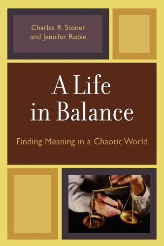Бумажная книга «A Life in Balance: Finding Meaning in a Chaotic World», авторов Чарльз Р. Стоунер, Дженнифер Робин - фото №1
