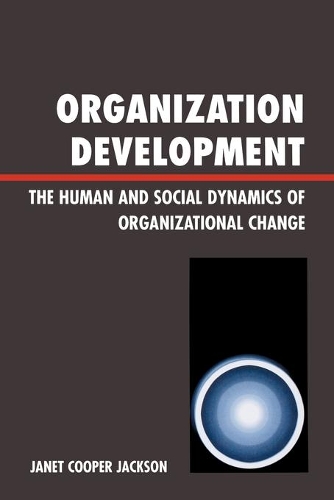 Бумажная книга «Organization Development: The Human and Social Dynamics of Organizational Change», автор Джанет Купер Джексон - фото №1