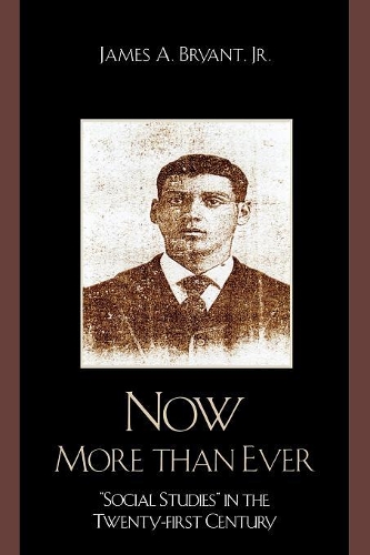Бумажная книга «Now More Than Ever: 'Social Studies' in the Twenty-first Century», автор Джеймс А. Брайант-младший - фото №1