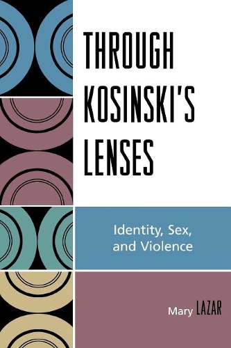 Бумажная книга «Through Kosinski's Lenses: Identity, Sex, and Violence», автор Мэри Лазар - фото №1