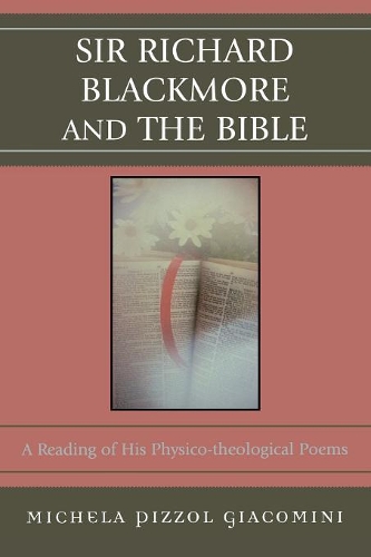 Бумажная книга «Sir Richard Blackmore and the Bible: A Reading of His Physico-theological Poems», автор Микела Пиццол Джакомини - фото №1