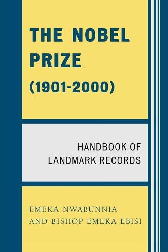 Бумажная книга «The Nobel Prize (1901-2000): Handbook of Landmark Records», авторов Епископ Эмека Эбиси, Эмека Нвабунниа - фото №1