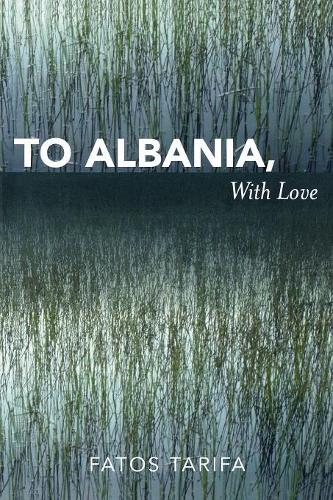 Бумажная книга «To Albania, with Love», автор Фатос Тарифа - фото №1