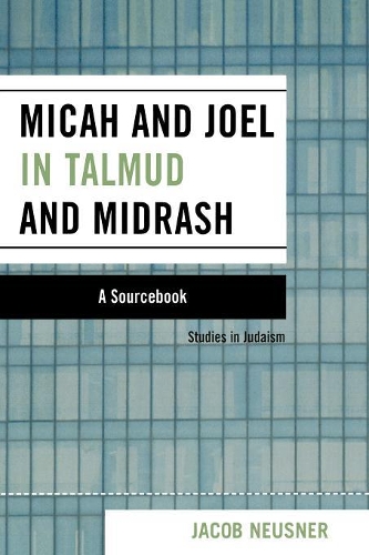 [object Object] «Micah and Joel in Talmud and Midrash: A Source Book», автор Якоб Нойснер - фото №1