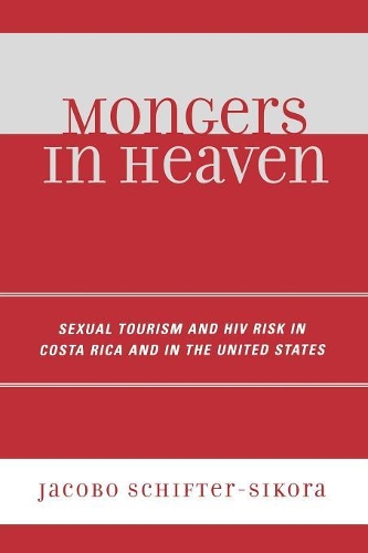 Paper book «Mongers in Heaven: Sexual Tourism and HIV Risk in Costa Rica and in the United States», author Jacobo Schifter-Sikora - фото №1