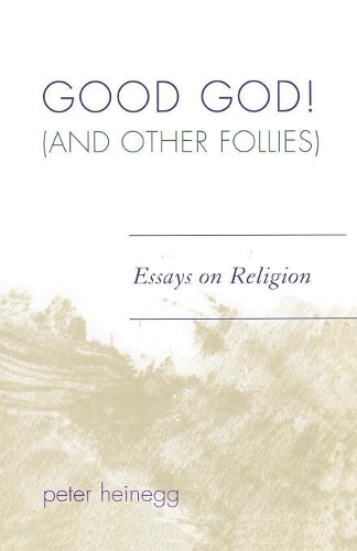 Бумажная книга «Good God! (And Other Follies): Essays on Religion», автор Питер Хайнегг - фото №1