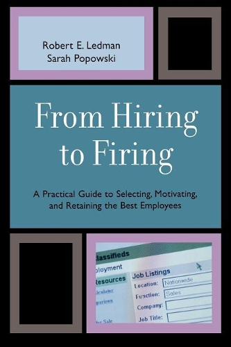 Паперова книга «From Hiring to Firing: A Practical Guide to Selecting, Motivating, and Retaining the Best Employees», авторів Роберт Ледман, Сара Поповскі - фото №1