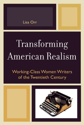 Бумажная книга «Transforming American Realism: Working-Class Women Writers of the Twentieth Century», автор Лиза Орр - фото №1