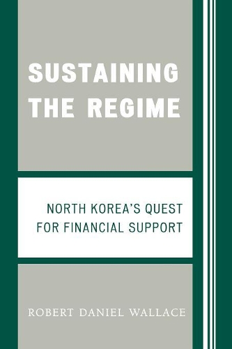 Паперова книга «Sustaining the Regime: North Korea's Quest for Financial Support», автор Роберт Д. Уоллес - фото №1