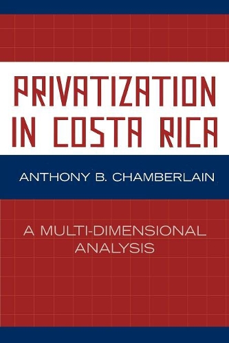 Бумажная книга «Privatization in Costa Rica: A Multi-Dimensional Analysis», автор Энтони Б. Чемберлен - фото №1