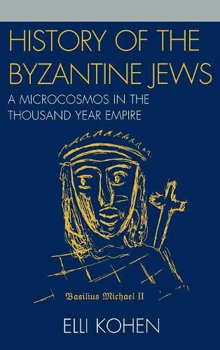 Бумажная книга «History of the Byzantine Jews: A Microcosmos in the Thousand Year Empire», автор Элли Коэн - фото №1