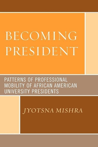 Бумажная книга «Becoming President: Patterns of Professional Mobility of African American University Presidents», автор Джйотсна Мишра - фото №1