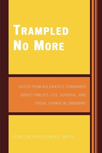 Паперова книга «Trampled No More: Voices from Bulawayo's Townships about Families, Life, Survival, and Social Change in Zimbabwe», автор Отруда Нонтобеко Мойо - фото №1