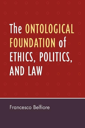 Бумажная книга «The Ontological Foundation of Ethics, Politics, and Law», автор Франческо Бельфиоре - фото №1