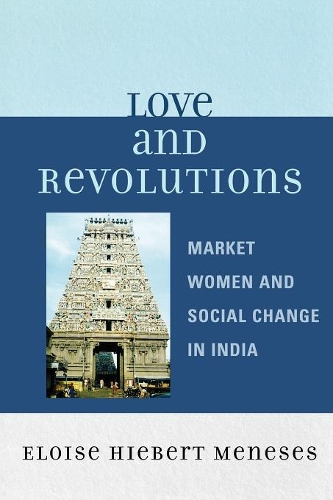 Бумажная книга «Love and Revolutions: Market Women and Social Change in India», автор Элоиза Хиберт Менесес - фото №1