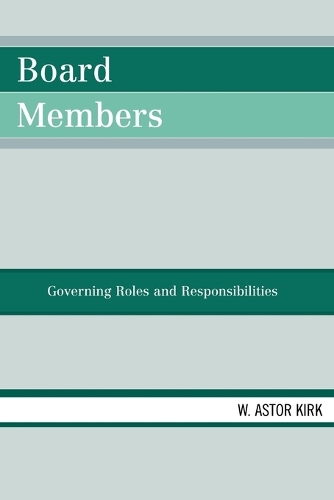 Бумажная книга «Board Members: Governing Roles and Responsibilities», автор Астор В. Кирк - фото №1