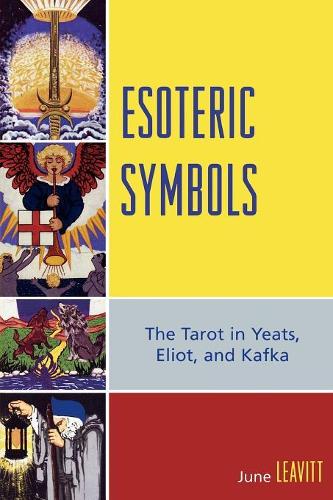 Бумажная книга «Esoteric Symbols: The Tarot in Yeats, Eliot, and Kafka», автор Джун Ливитт - фото №1