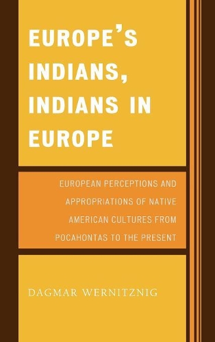 Paper book «Europe's Indians, Indians in Europe: European Perceptions and Appropriations of Native American Cultures from Pocahontas to the Present», author Dagmar Wernitznig - фото №1