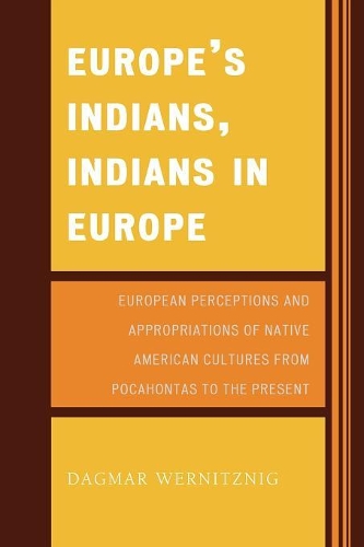 Paper book «Europe's Indians, Indians in Europe: European Perceptions and Appropriations of Native American Cultures from Pocahontas to the Present», author Dagmar Wernitznig - фото №1