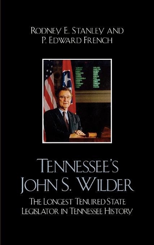 Бумажная книга «Tennessee's John Wilder: The Longest Tenured State Legislator in Tennessee History», авторов Эдвард П. Френч, Родни Э. Стэнли - фото №1