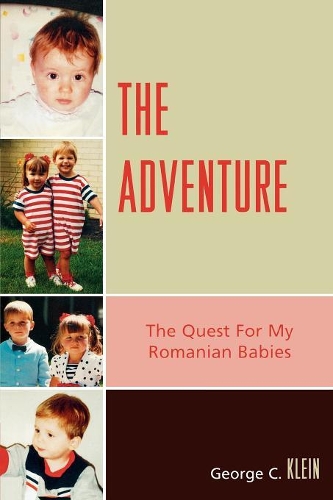 Бумажная книга «The Adventure: The Quest for my Romanian Babies», автор Джордж К. Клеяйн - фото №1