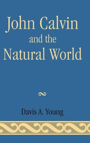 Паперова книга «John Calvin and the Natural World», автор Девіс А. Янг - фото №1