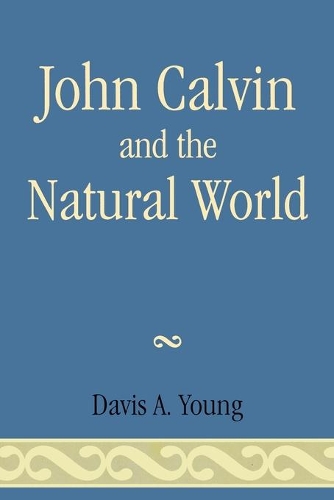 Паперова книга «John Calvin and the Natural World», автор Девіс А. Янг - фото №1